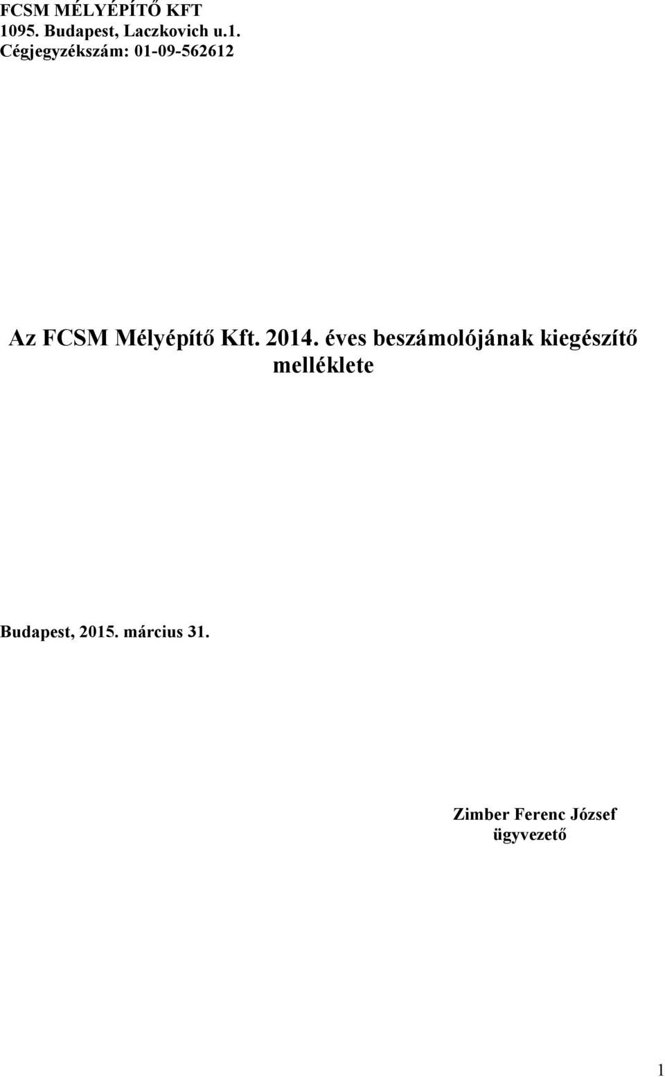 Cégjegyzékszám: 1-9-562612 Az FCSM Mélyépítő Kft.