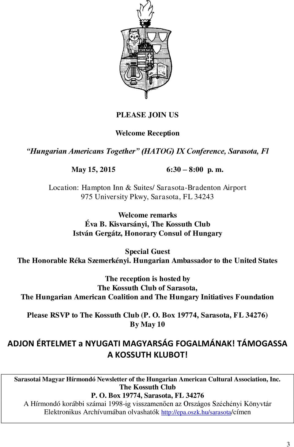 Kisvarsányi, The Kossuth Club István Gergátz, Honorary Consul of Hungary Special Guest The Honorable Réka Szemerkényi.