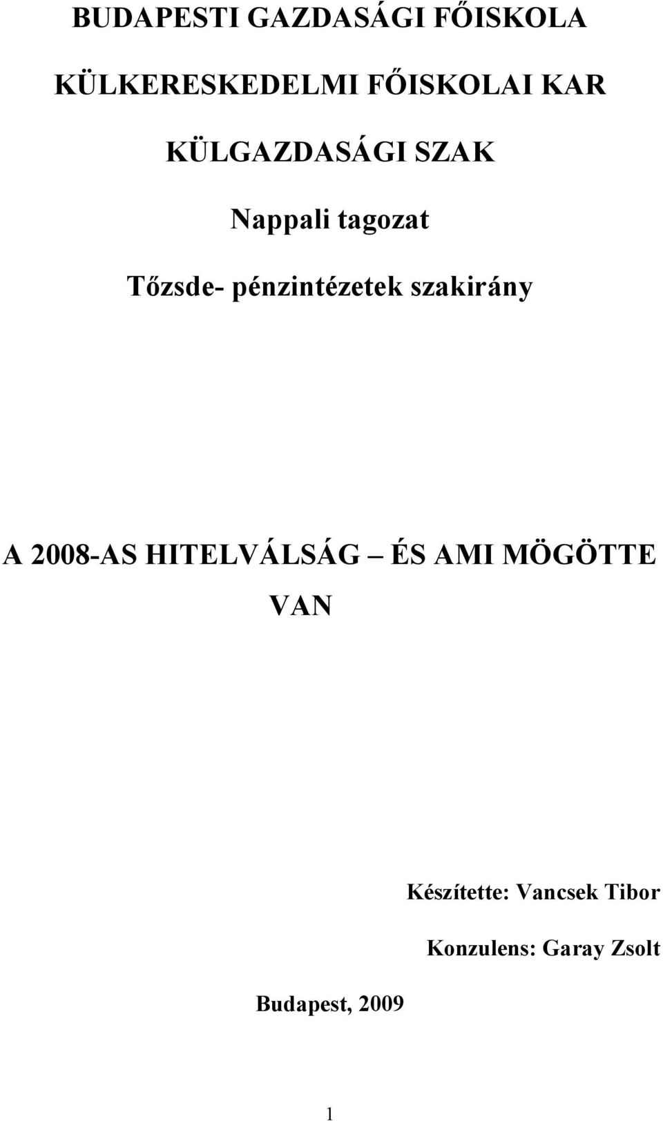 pénzintézetek szakirány A 2008-AS HITELVÁLSÁG ÉS AMI