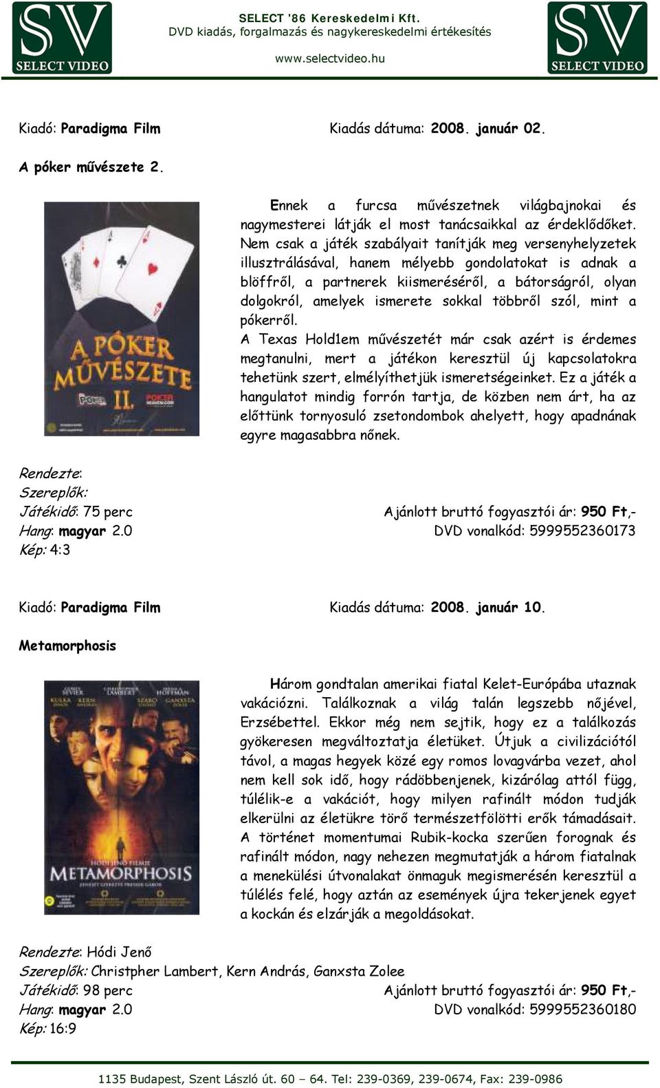 sokkal többről szól, mint a pókerről. A Texas Hold1em művészetét már csak azért is érdemes megtanulni, mert a játékon keresztül új kapcsolatokra tehetünk szert, elmélyíthetjük ismeretségeinket.