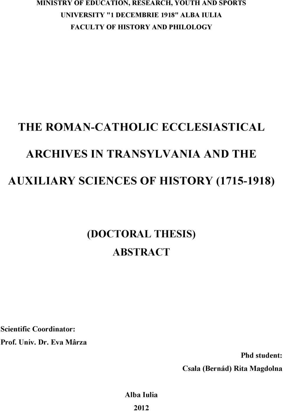 AND THE AUXILIARY SCIENCES OF HISTORY (1715-1918) (DOCTORAL THESIS) ABSTRACT Scientific