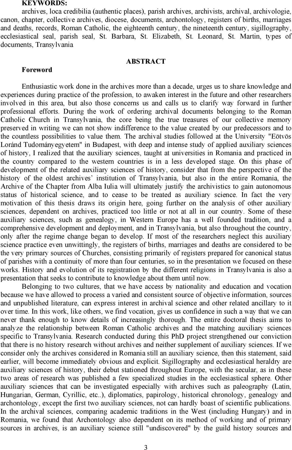 Martin, types of documents, Transylvania Foreword ABSTRACT Enthusiastic work done in the archives more than a decade, urges us to share knowledge and experiences during practice of the profession, to