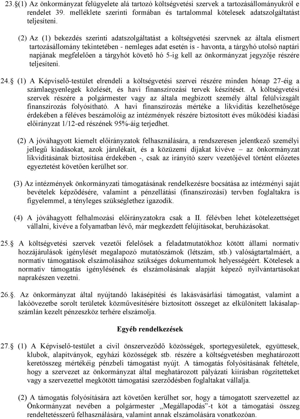 megfelelően a tárgyhót követő hó 5-ig kell az önkormányzat jegyzője részére teljesíteni. 24.