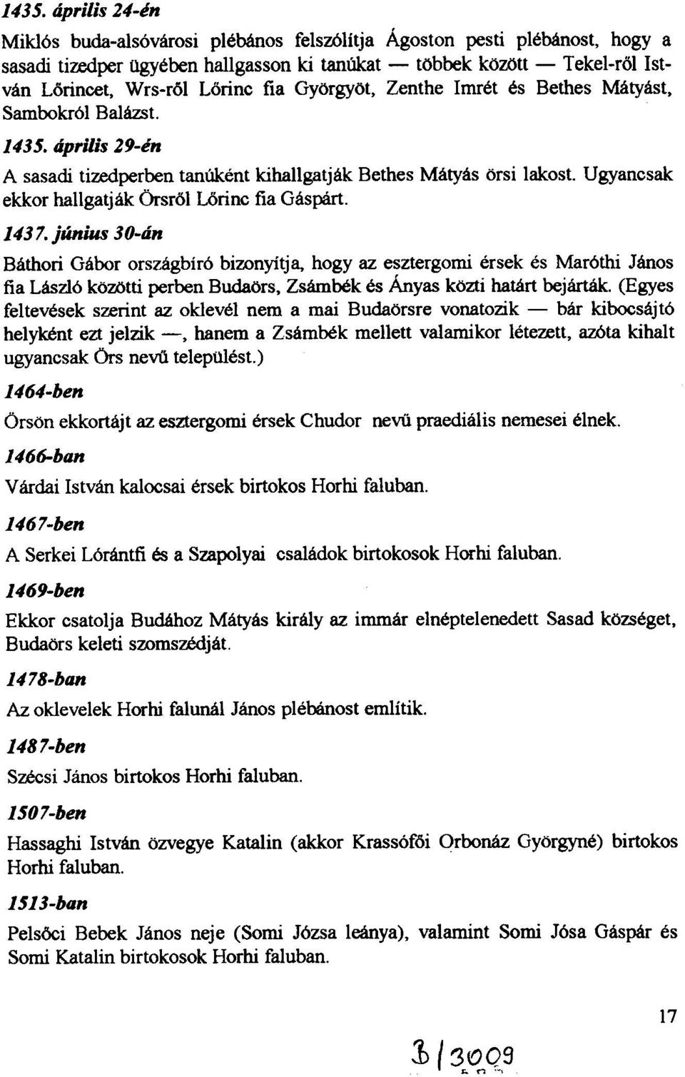 aprilis 29-en A sasadi tizedperben tanllkent kihallgatjak Bethes Matyas orsi lakost. Ugyancsak ekkor hallgatjak Orsrol LOrinc fia GaSpArt. 1437.