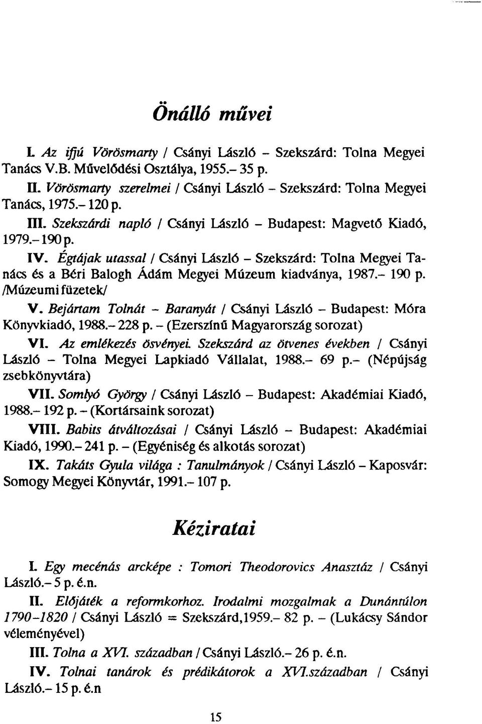 Égtájak utassal / Csányi László - Szekszárd: Tolna Megyei Tanács és a Béri Balogh Ádám Megyei Múzeum kiadványa, 1987-190 p. /Múzeumi füzetek/ V.