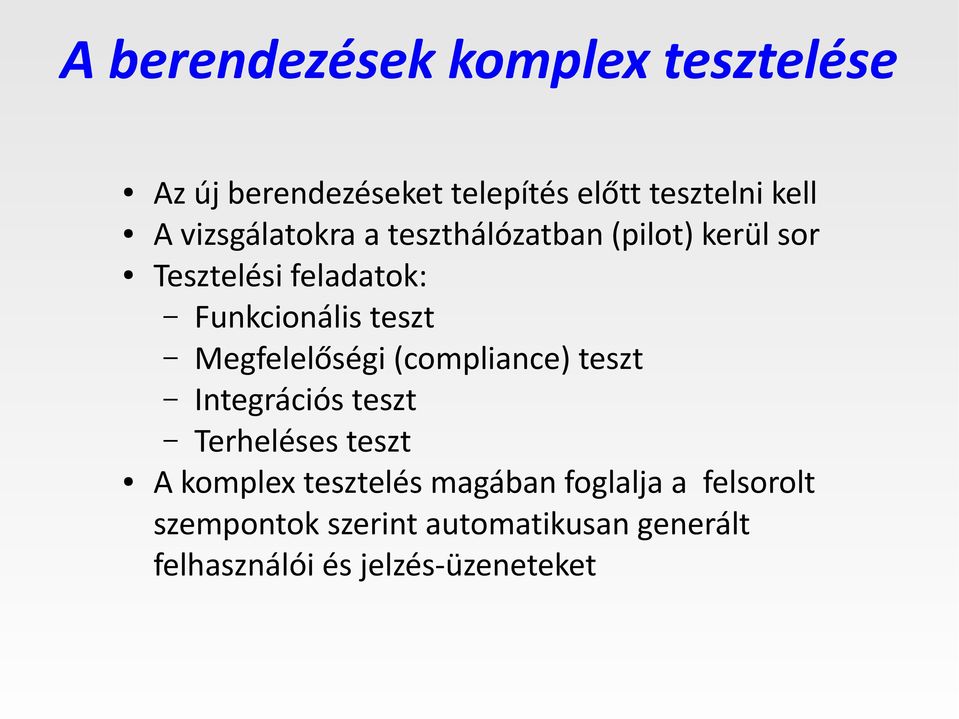 Megfelelőségi (compliance) teszt Integrációs teszt Terheléses teszt A komplex tesztelés