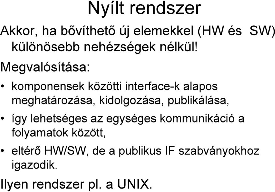 Megvalósítása: komponensek közötti interface-k alapos meghatározása, kidolgozása,