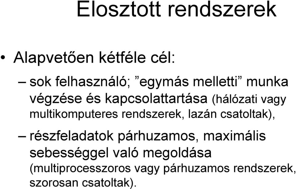 rendszerek, lazán csatoltak), részfeladatok párhuzamos, maximális