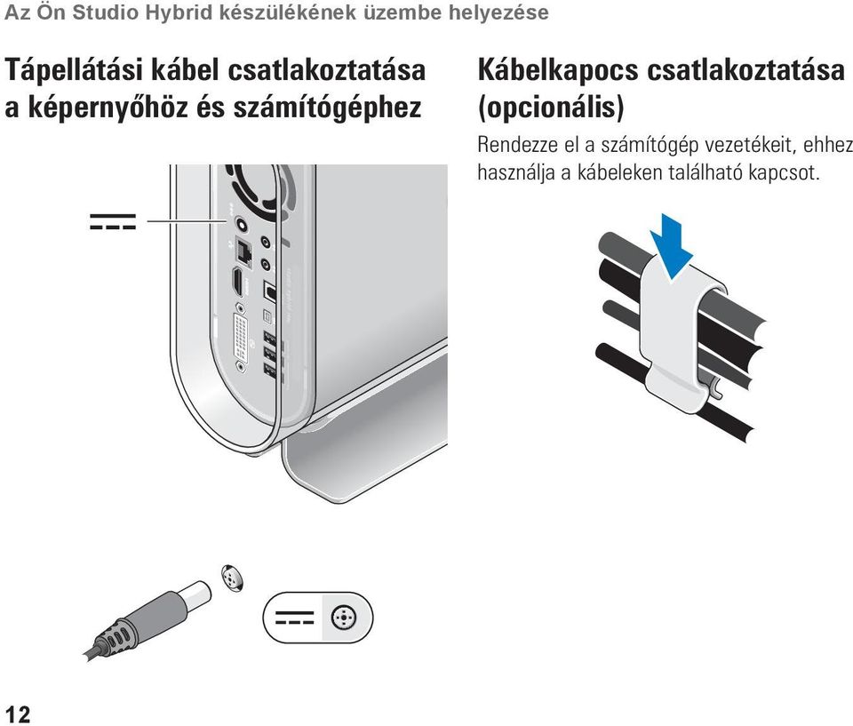 számítógéphez Kábelkapocs csatlakoztatása (opcionális)