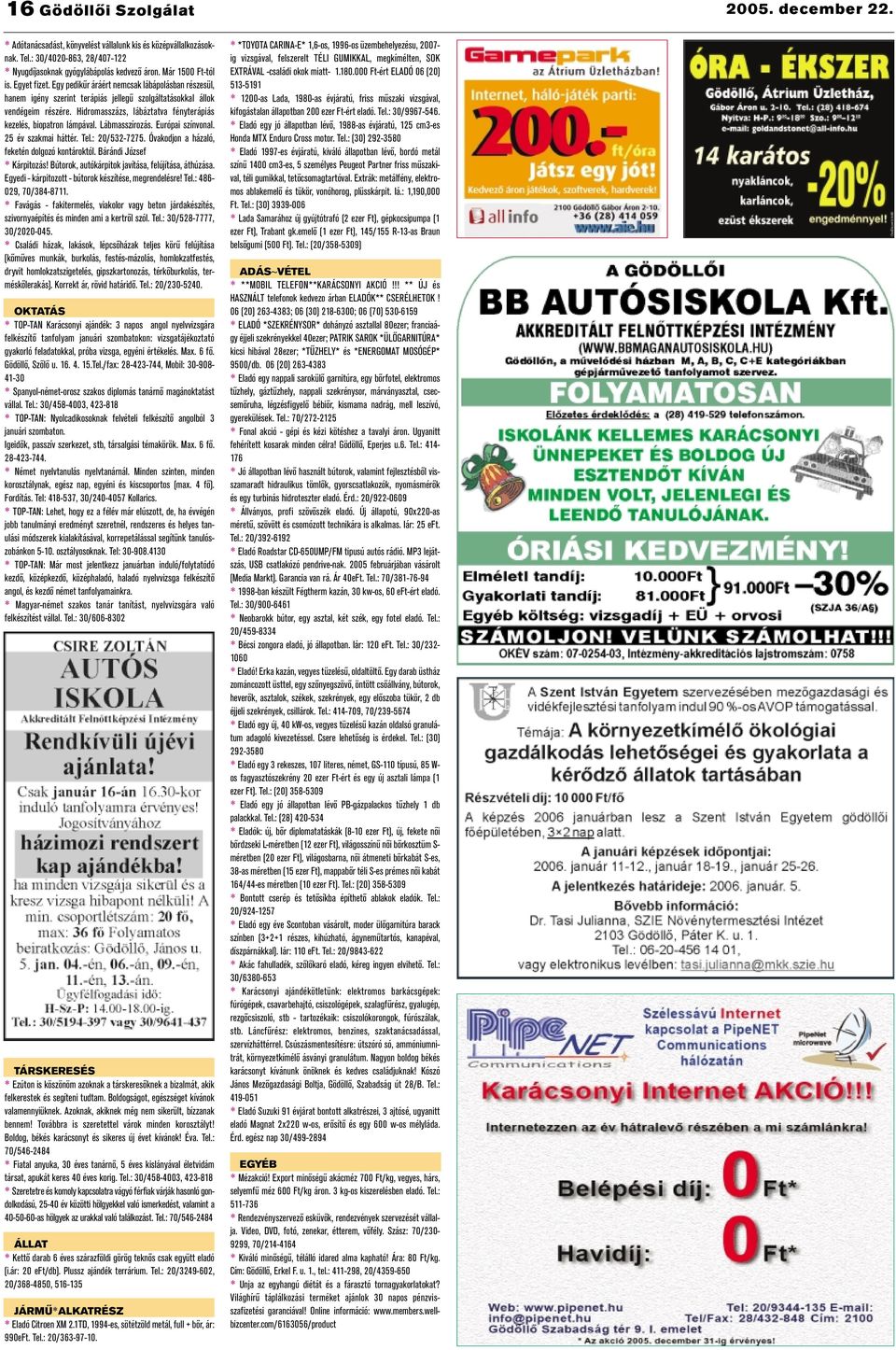 Hidromasszázs, lábáztatva fényterápiás kezelés, biopatron lámpával. Lábmasszírozás. Európai színvonal. 25 év szakmai háttér. Tel.: 20/532-7275. Óvakodjon a házaló, feketén dolgozó kontároktól.