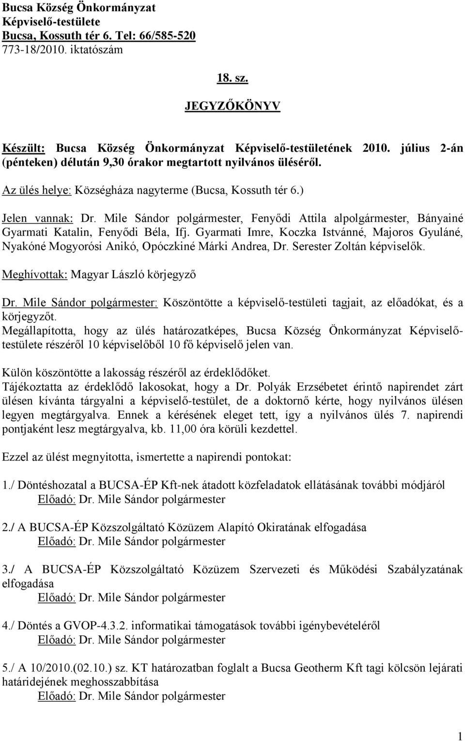 Mile Sándor polgármester, Fenyődi Attila alpolgármester, Bányainé Gyarmati Katalin, Fenyődi Béla, Ifj.