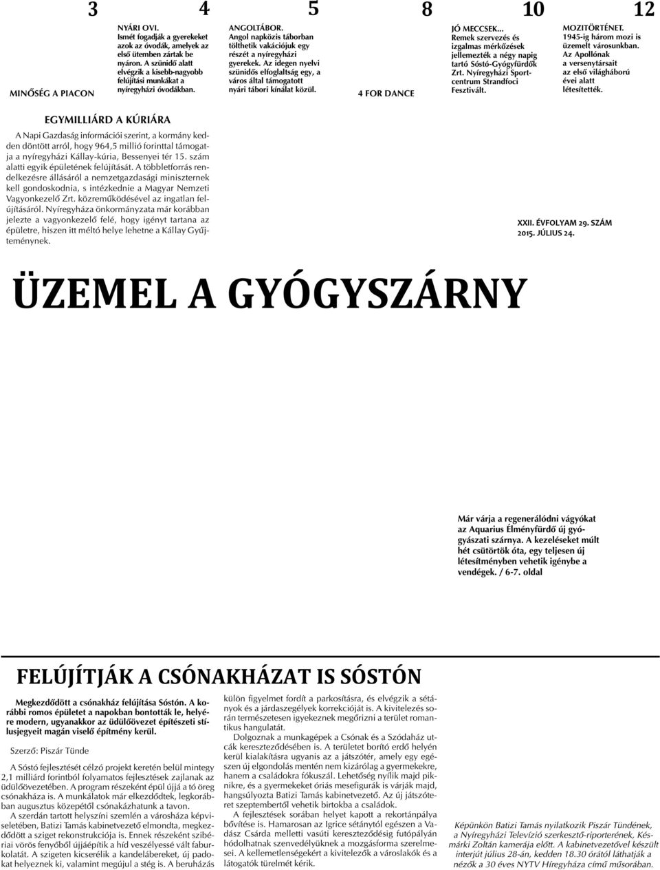 Az idegen nyelvi szünidõs elfoglaltság egy, a város által támogatott nyári tábori kínálat közül. 5 8 10 12 4 FOR DANCE JÓ MECCSEK.