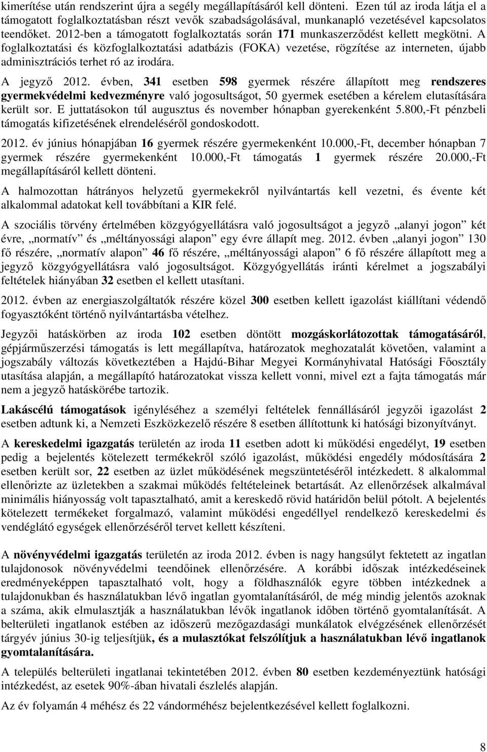 2012-ben a támogatott foglalkoztatás során 171 munkaszerződést kellett megkötni.