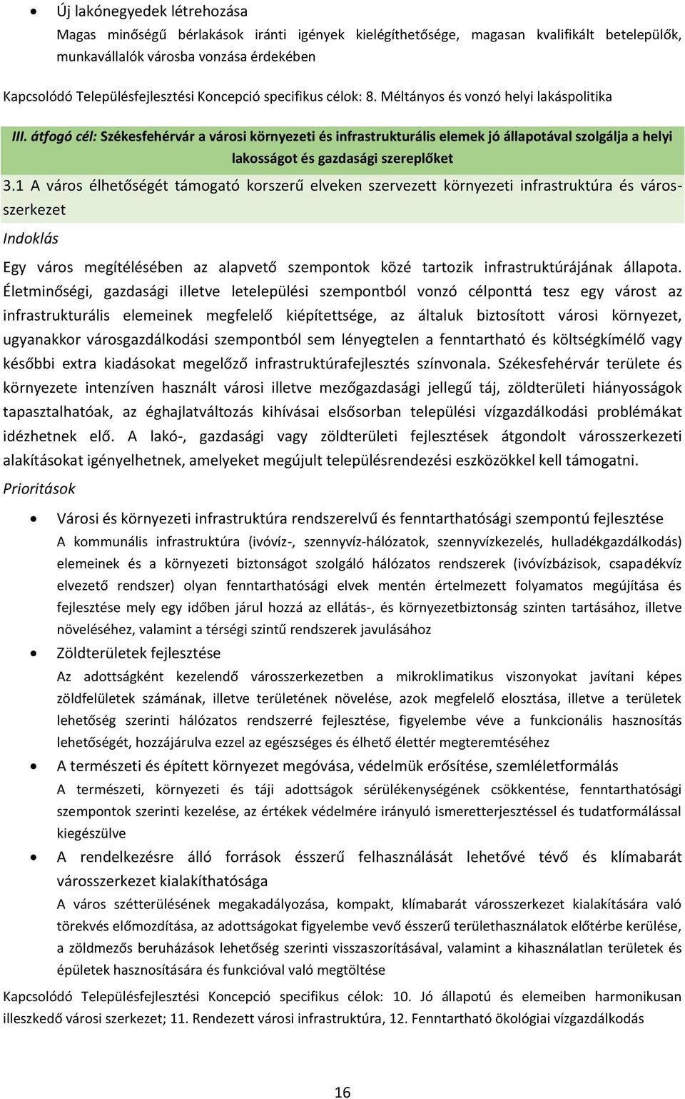 átfogó cél: Székesfehérvár a városi környezeti és infrastrukturális elemek jó állapotával szolgálja a helyi lakosságot és gazdasági szereplőket 3.