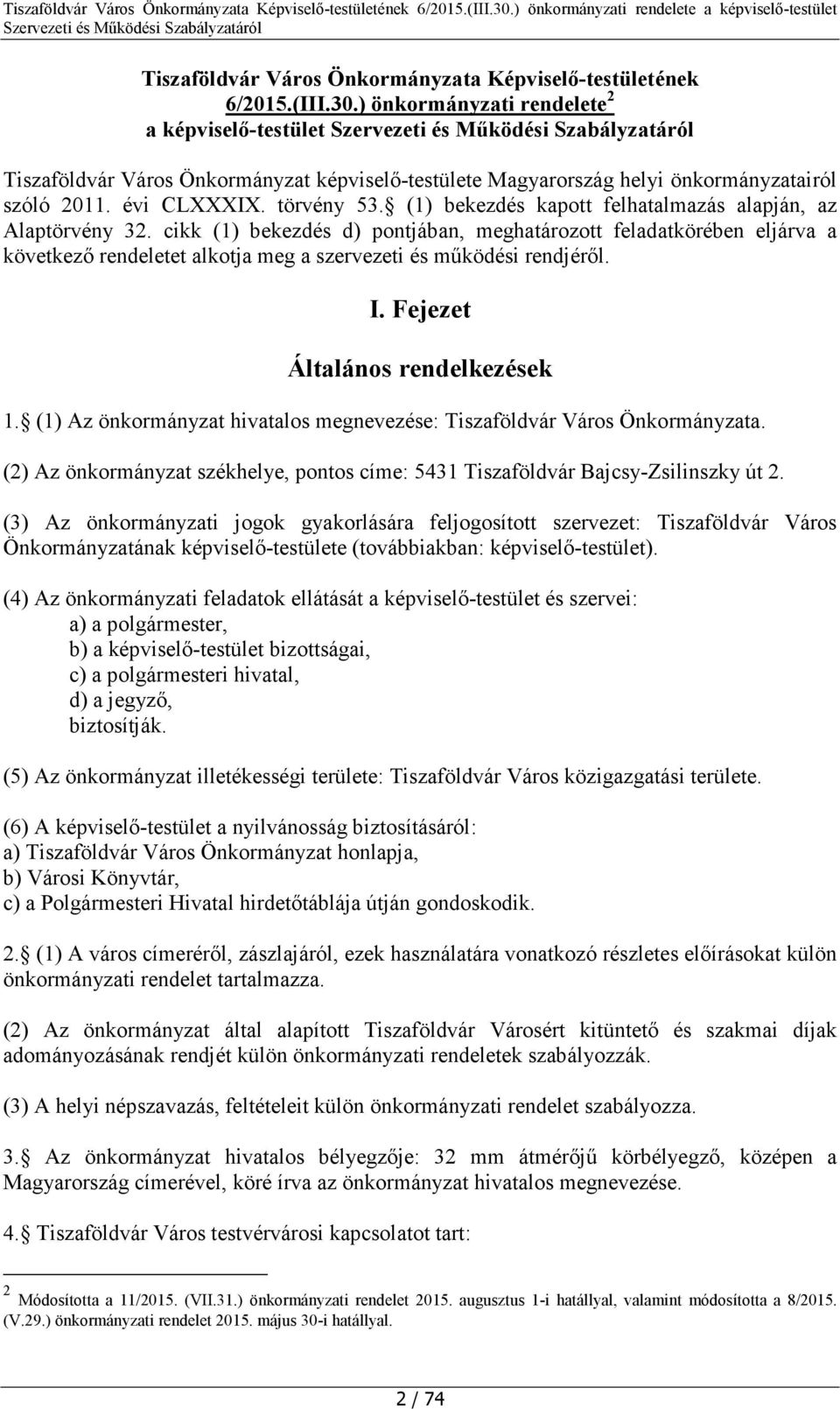 (1) bekezdés kapott felhatalmazás alapján, az Alaptörvény 32.