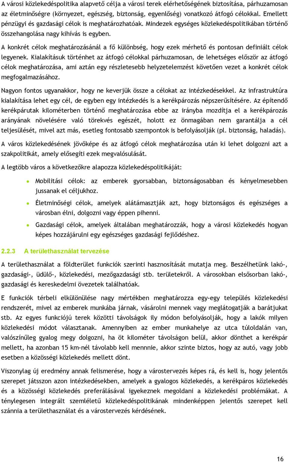 A konkrét célok meghatározásánál a fő különbség, hogy ezek mérhető és pontosan definiált célok legyenek.