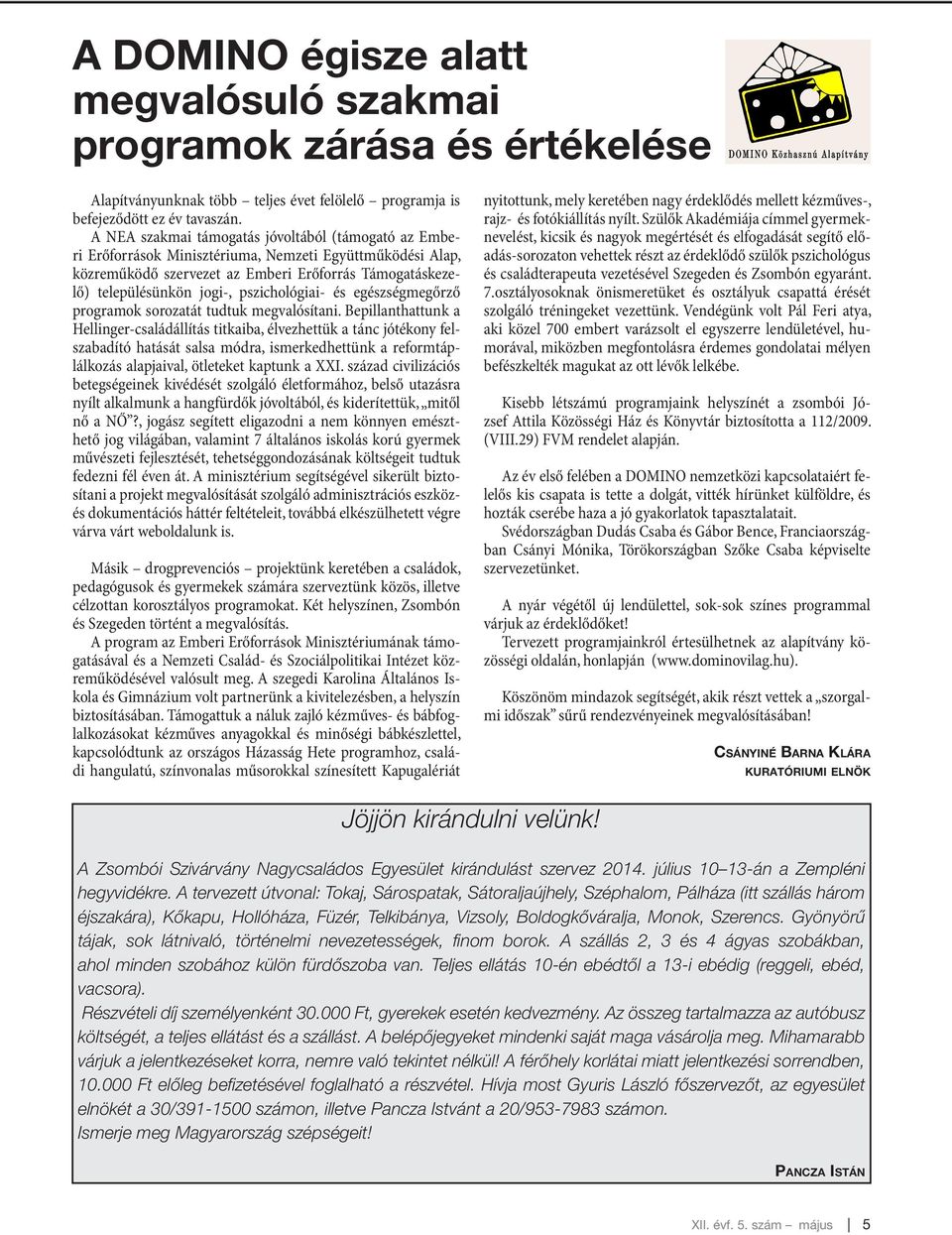 pszichológiai- és egészségmegőrző programok sorozatát tudtuk megvalósítani.