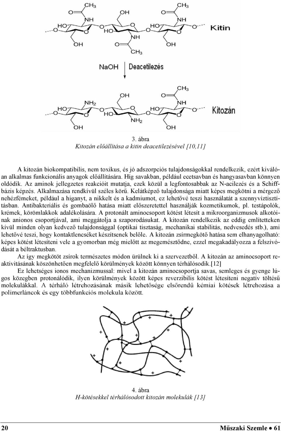 Alkalmazása rendkívül széles körű.