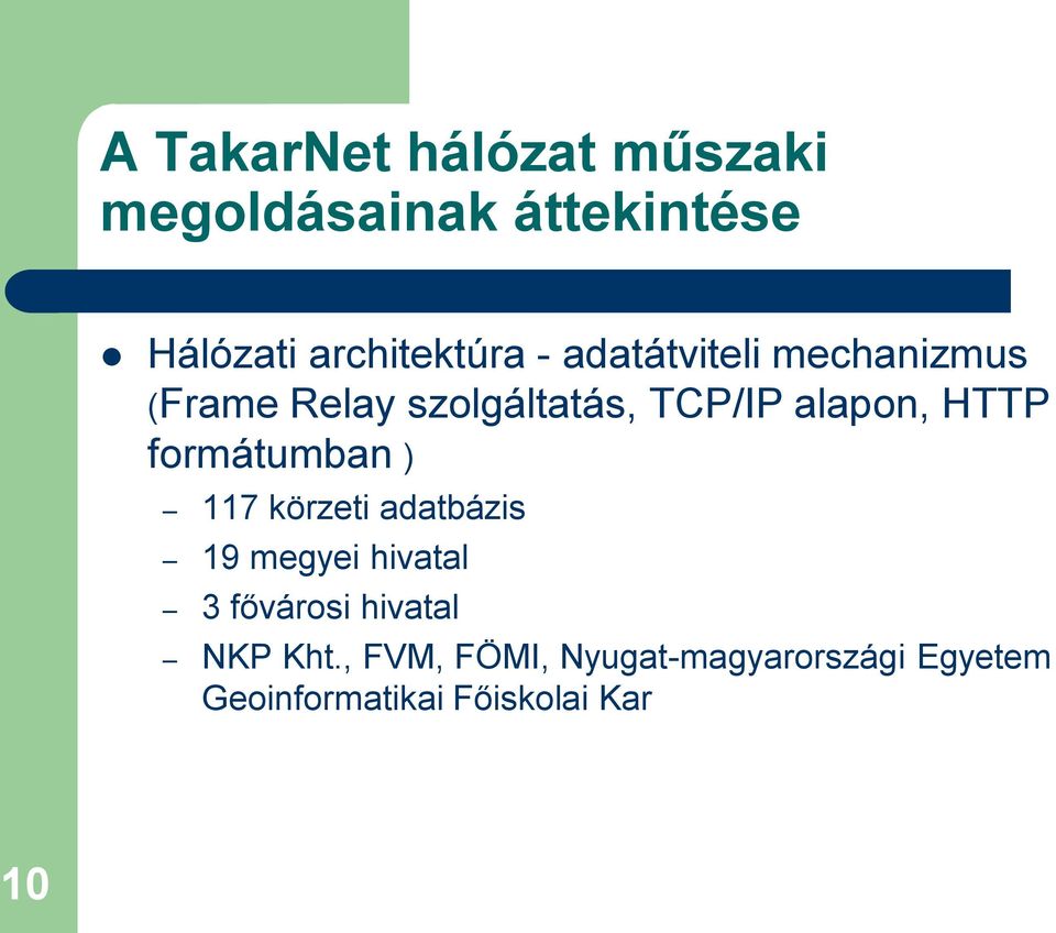 formátumban ) 117 körzeti adatbázis 19 megyei hivatal 3 fővárosi hivatal