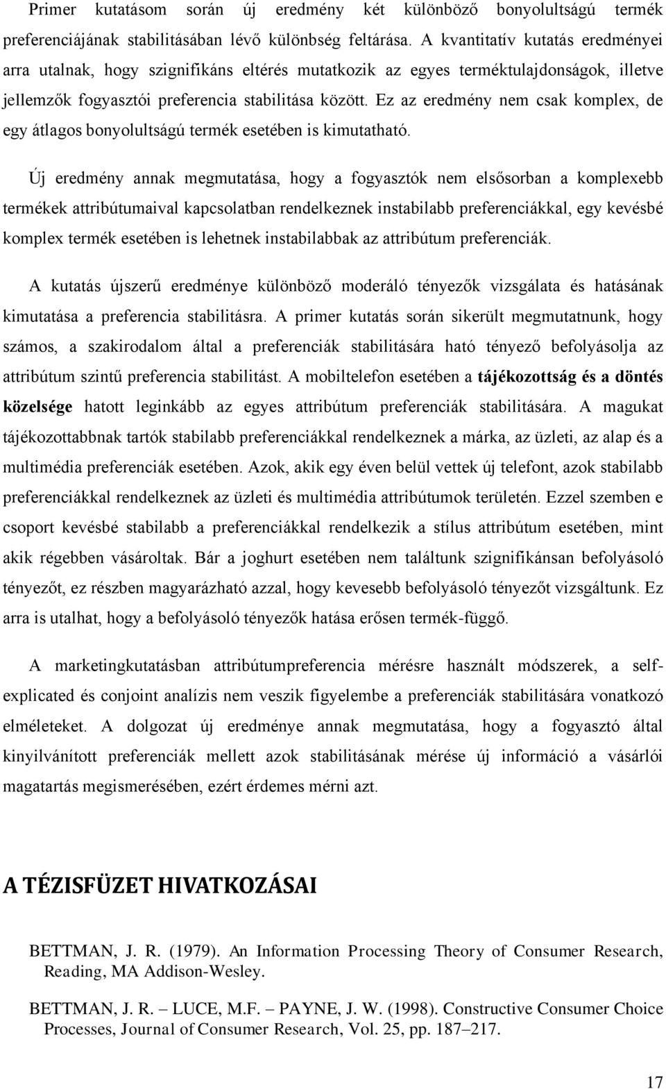 Ez az eredmény nem csak komplex, de egy átlagos bonyolultságú termék esetében is kimutatható.