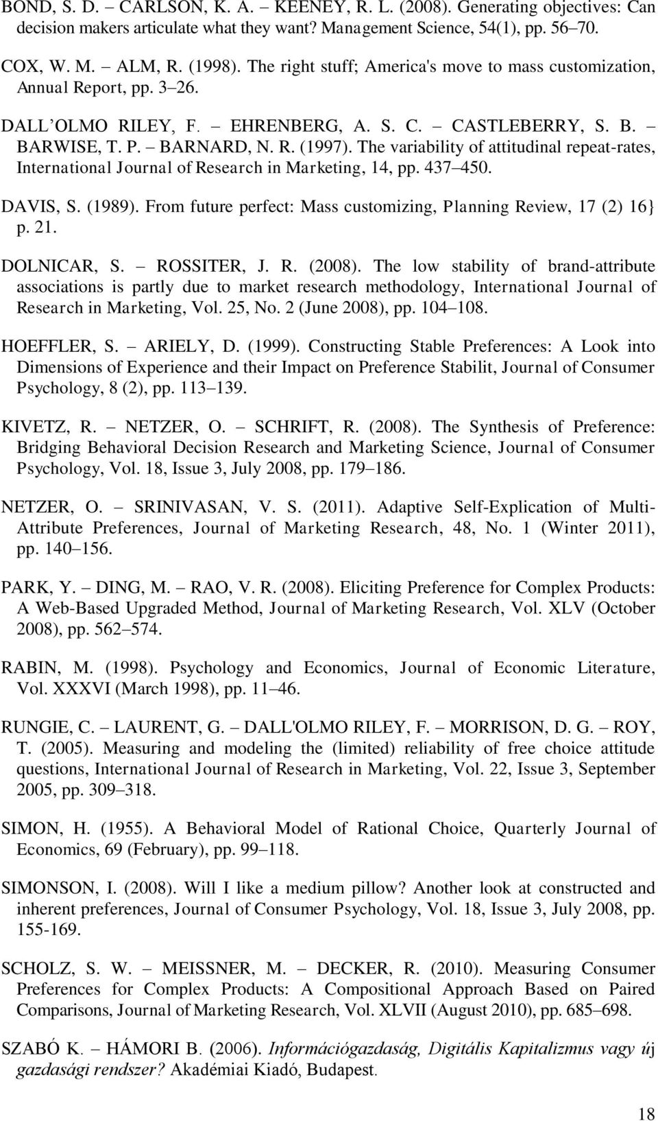 The variability of attitudinal repeat-rates, International Journal of Research in Marketing, 14, pp. 437 450. DAVIS, S. (1989). From future perfect: Mass customizing, Planning Review, 17 (2) 16} p.