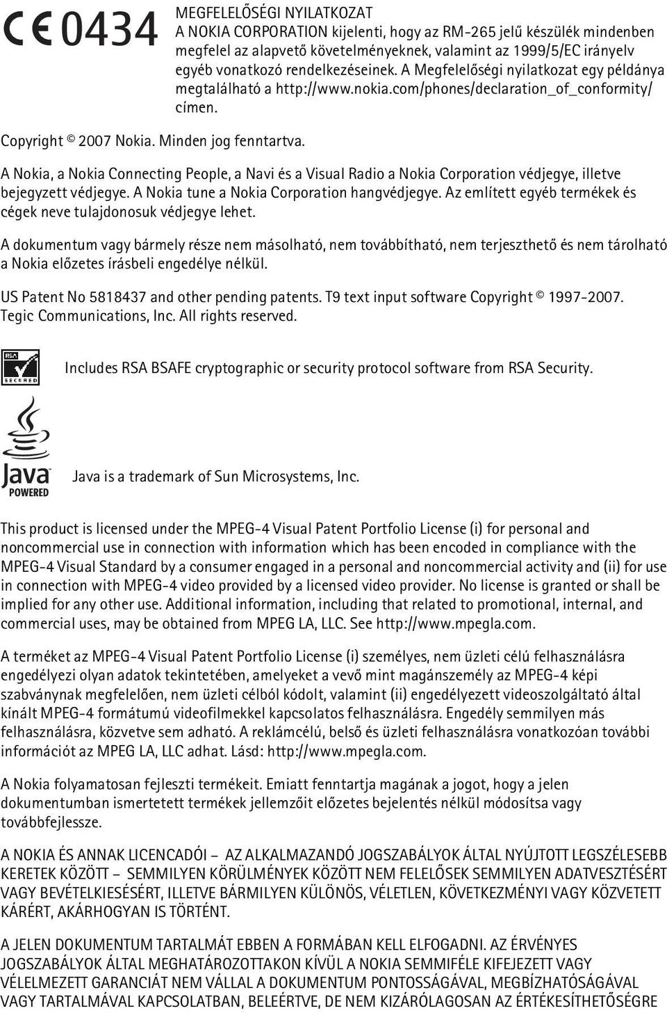 A Nokia, a Nokia Connecting People, a Navi és a Visual Radio a Nokia Corporation védjegye, illetve bejegyzett védjegye. A Nokia tune a Nokia Corporation hangvédjegye.