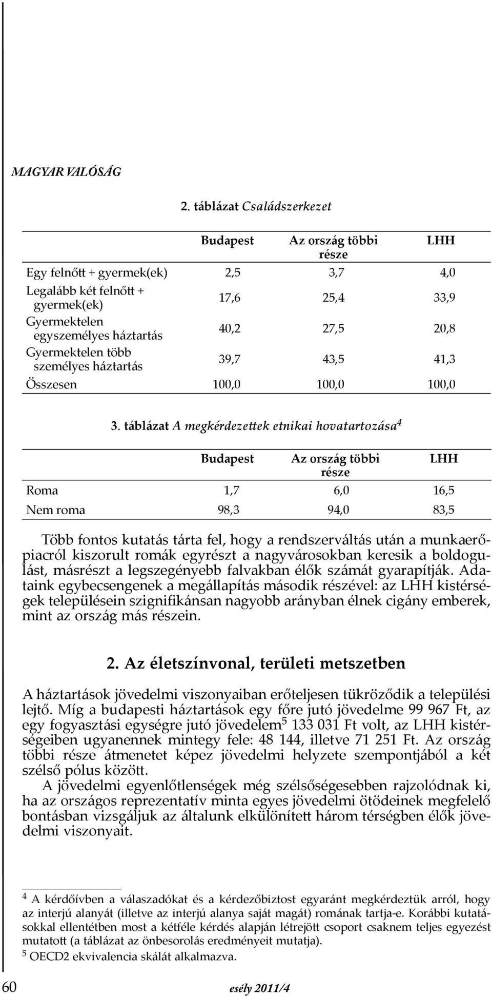 háztartás 39,7 43,5 41,3 3.