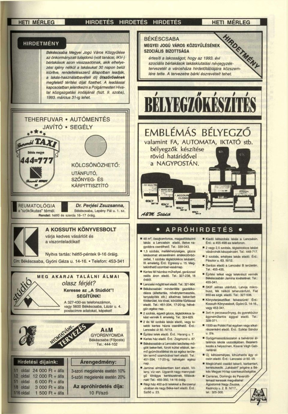 A leadással kapcsolatban jelentkezni a Polgármesteri Hivatal közigazgatási irodájánál (fszt. 9. szoba), 1993. március 31-ig lehet.