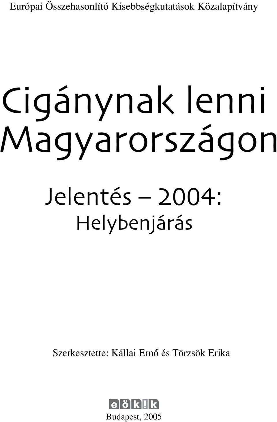 Magyarországon Jelentés 2004: Helybenjárás