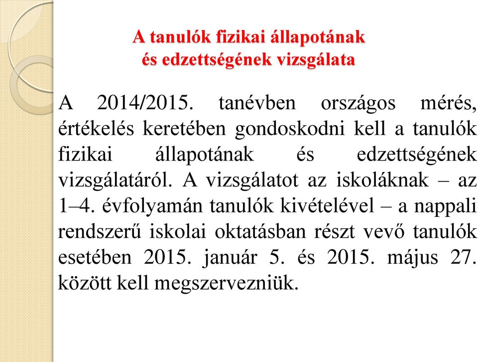 edzettségének vizsgálatáról. A vizsgálatot az iskoláknak az 1 4.