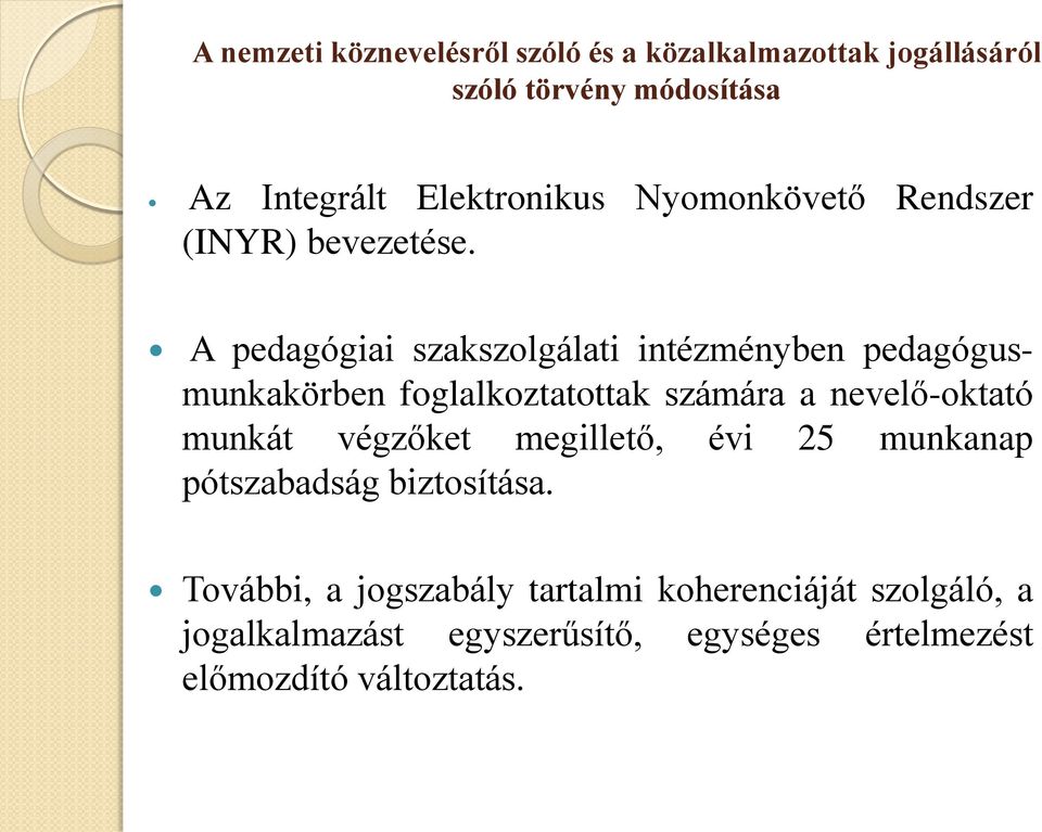 A pedagógiai szakszolgálati intézményben pedagógusmunkakörben foglalkoztatottak számára a nevelő-oktató munkát