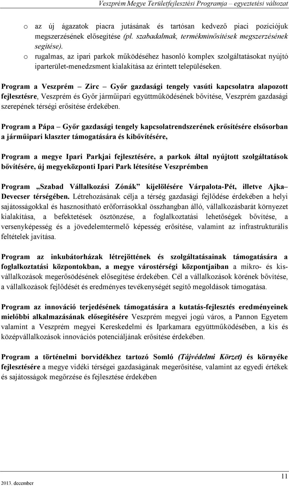 Program a Veszprém Zirc Győr gazdasági tengely vasúti kapcsolatra alapozott fejlesztésre, Veszprém és Győr járműipari együttműködésének bővítése, Veszprém gazdasági szerepének térségi erősítése