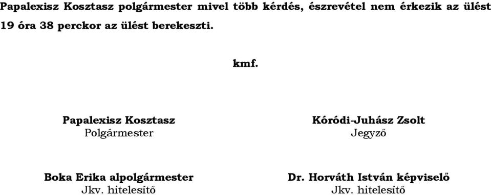 Papalexisz Kosztasz Polgármester Kóródi-Juhász Zsolt Jegyző Boka