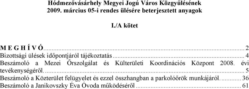 .. 2 Bizottsági ülések időpontjáról tájékoztatás.