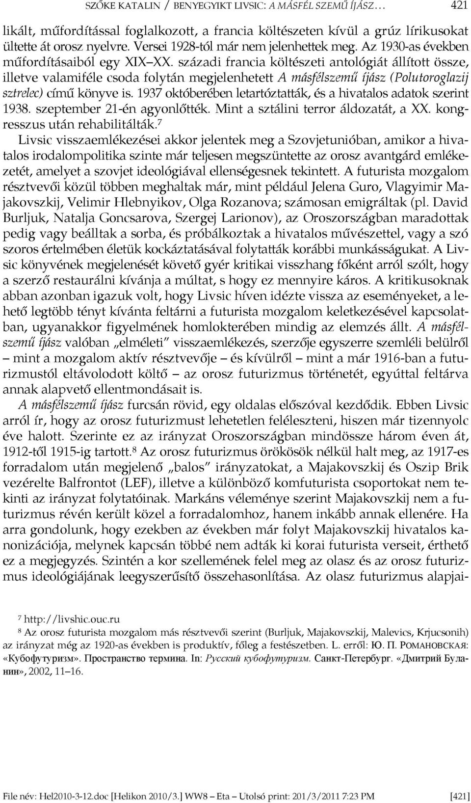 századi francia költészeti antológiát állított össze, illetve valamiféle csoda folytán megjelenhetett A másfélszemű íjász (Polutoroglazij sztrelec) című könyve is.