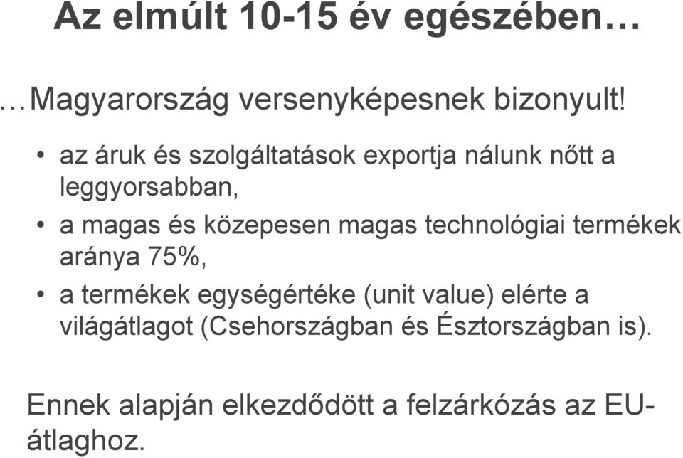 magas technológiai termékek aránya 75%, a termékek egységértéke (unit value) elérte a