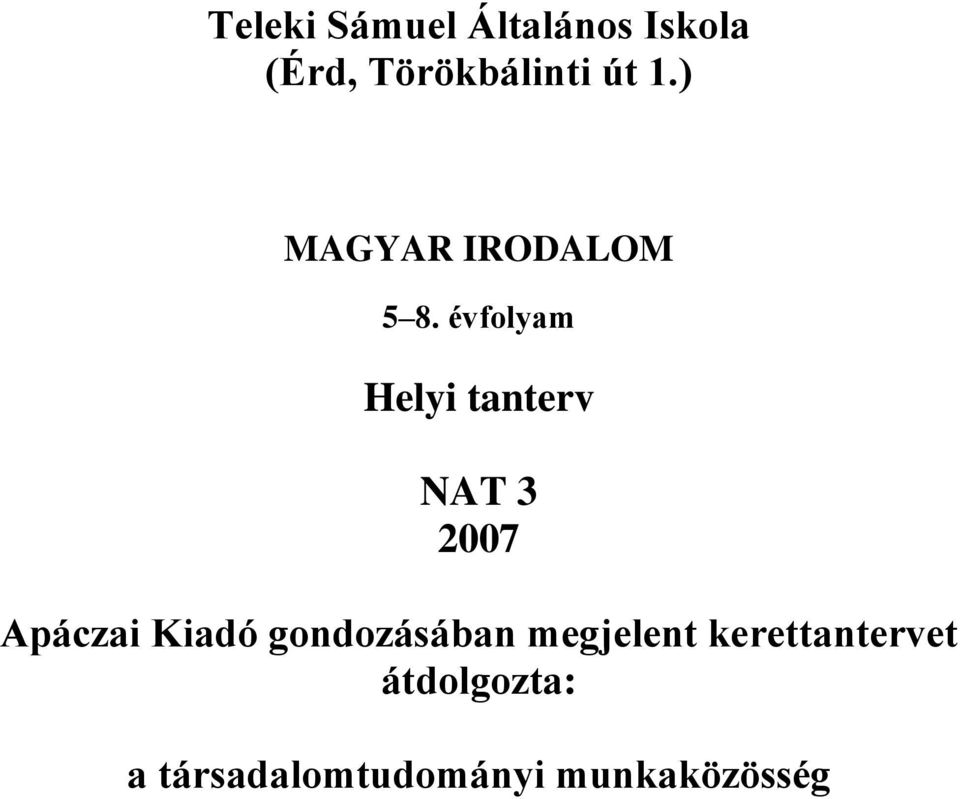 évfolyam Helyi tanterv NAT 3 2007 Apáczai Kiadó