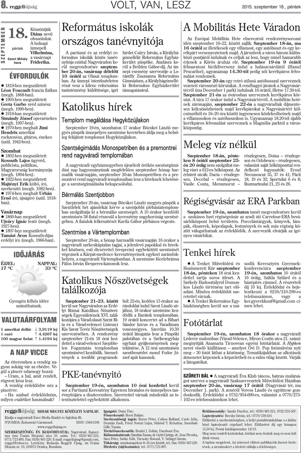 1997-ben). 1970-ben meghat Jimi Hendrix amerikai rockzenész, gitáros, énekes (szü. 1942-ben). Szombat 1802-ben megszüetett Kossuth Lajos ügyvéd, pubicista, poitikus, Magyarország kormányzója (megh.