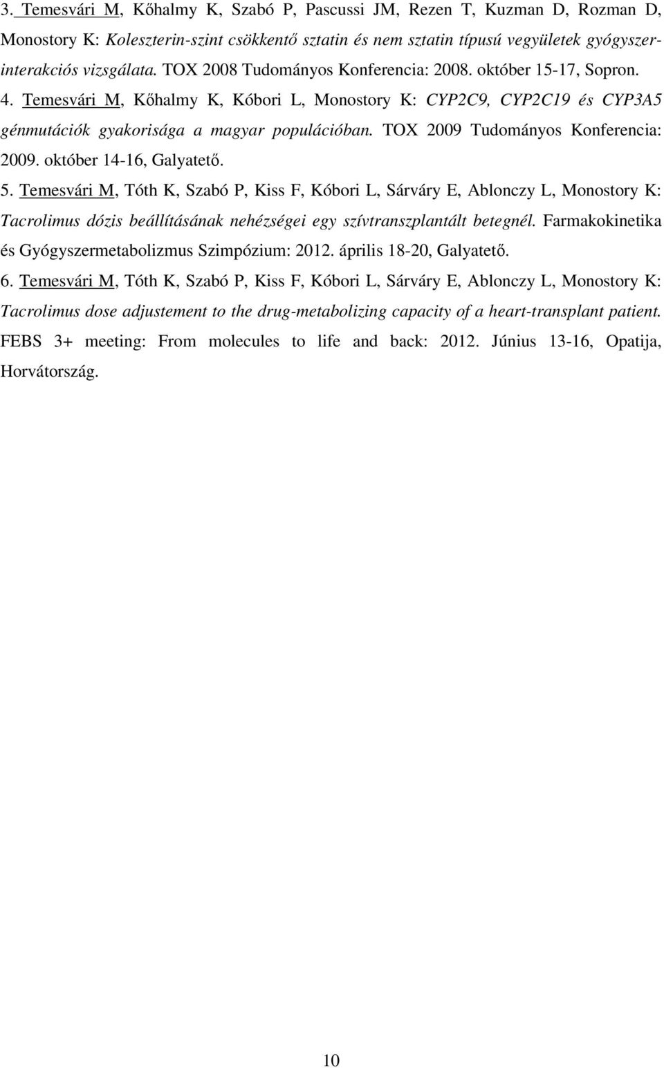 TOX 2009 Tudományos Konferencia: 2009. október 14-16, Galyatető. 5.