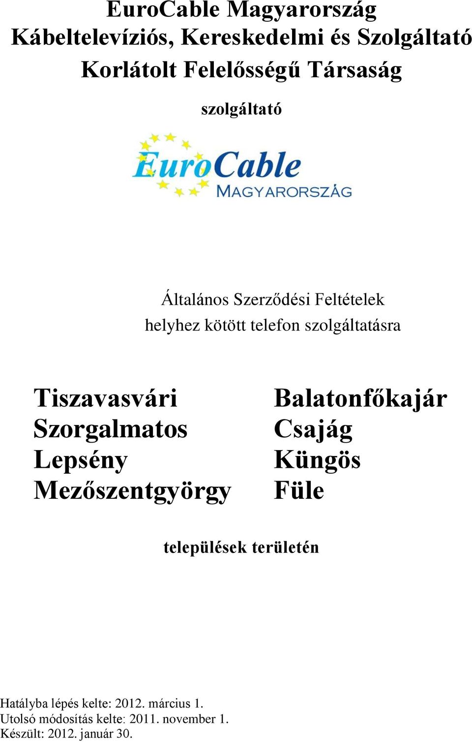 Szorgalmatos Lepsény Mezőszentgyörgy Balatonfőkajár Csajág Küngös Füle települések területén