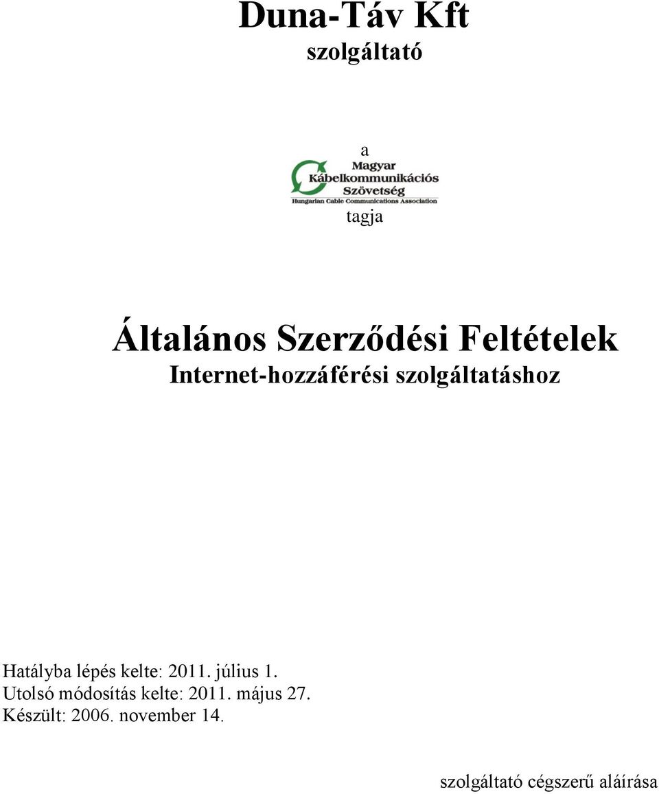 lépés kelte: 2011. július 1. Utolsó módosítás kelte: 2011.