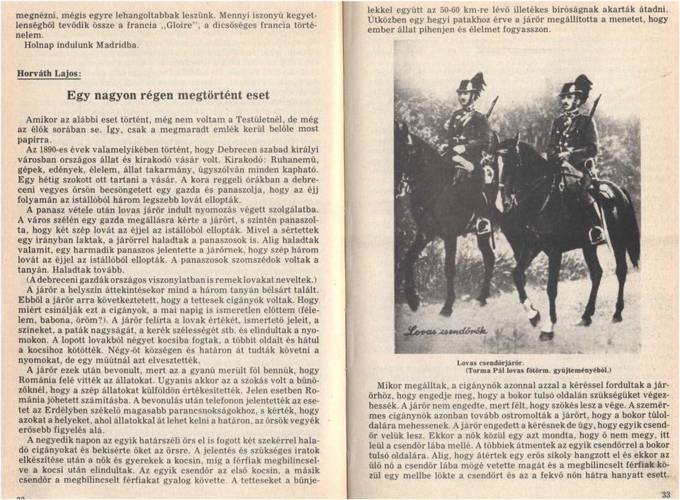 Az 1890-es évek valamelyikében történt, hogy Debrecen szabad királyi városban országos állat és kirakodó vásár volt.