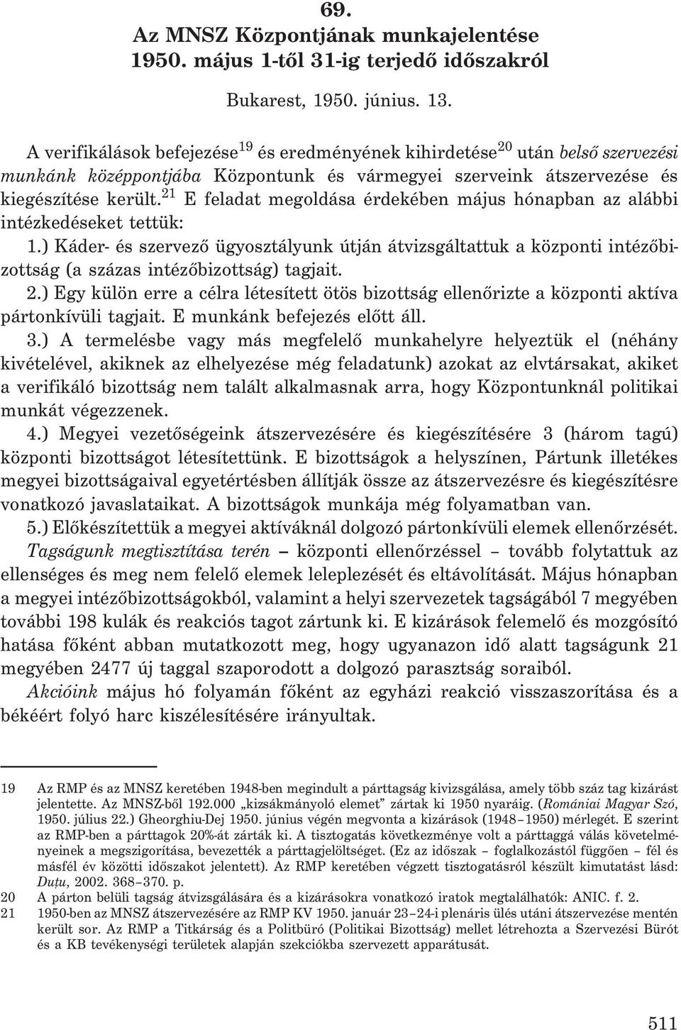 21 E feladat megoldása érdekében május hónapban az alábbi intézkedéseket tettük: 1.