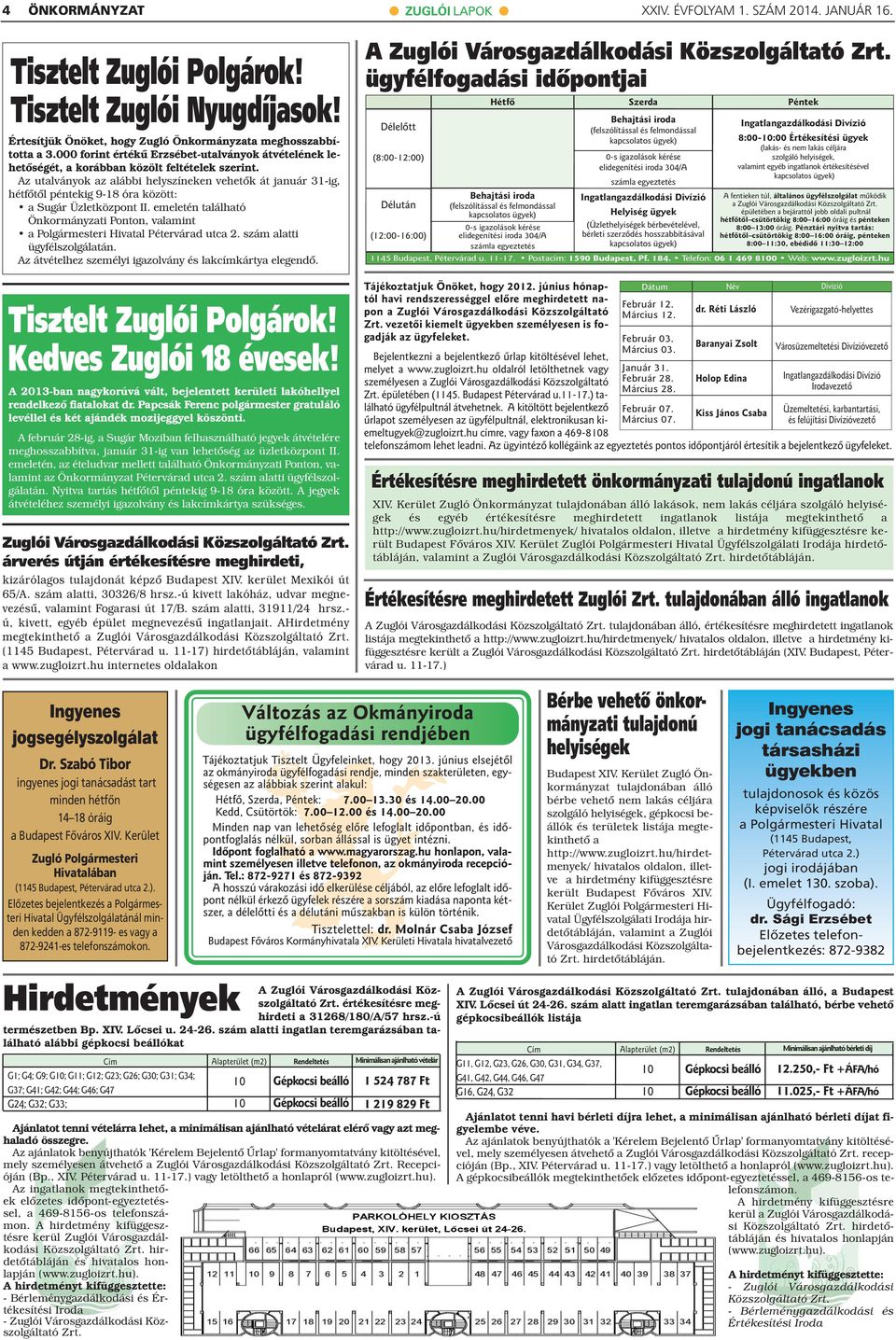 Az utalványok az alábbi helyszíneken vehetők át január 1-ig, hétfőtől péntekig 9-1 óra között: a Sugár Üzletközpont II.