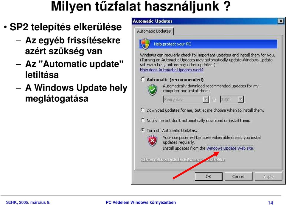 szükség van Az "Automatic update" letiltása A Windows