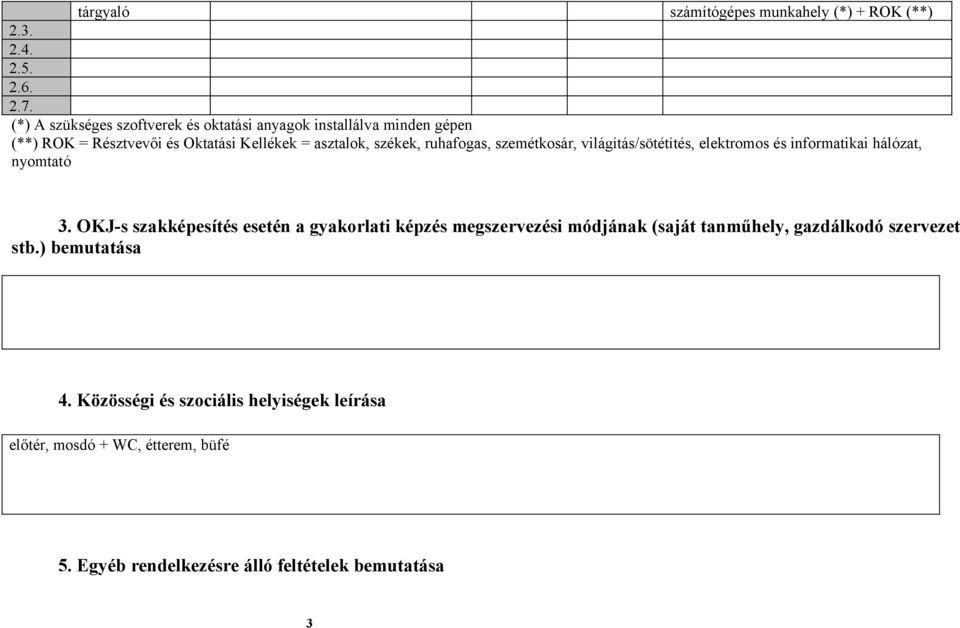 ruhafogas, szemétkosár, világítás/sötétítés, elektromos és informatikai hálózat, nyomtató 3.