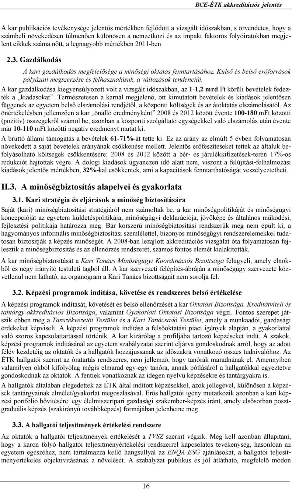 Külsı és belsı erıforrások pályázati megszerzése és felhasználásuk, a változások tendenciái.