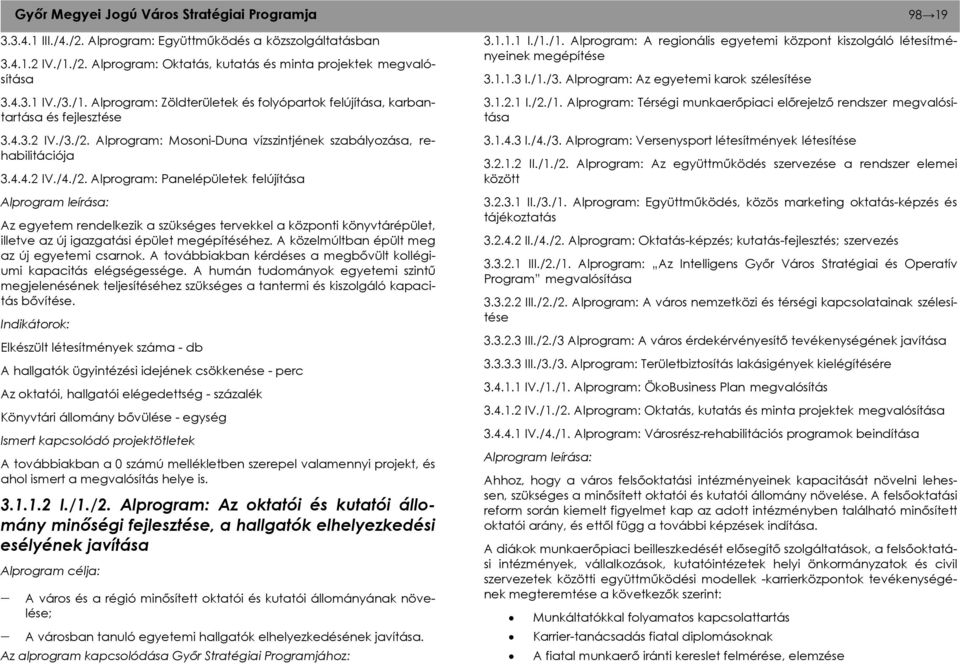 Alprogram: Mosoni-Duna vízszintjének szabályozása, rehabilitációja 3.4.4.2 IV./4./2.