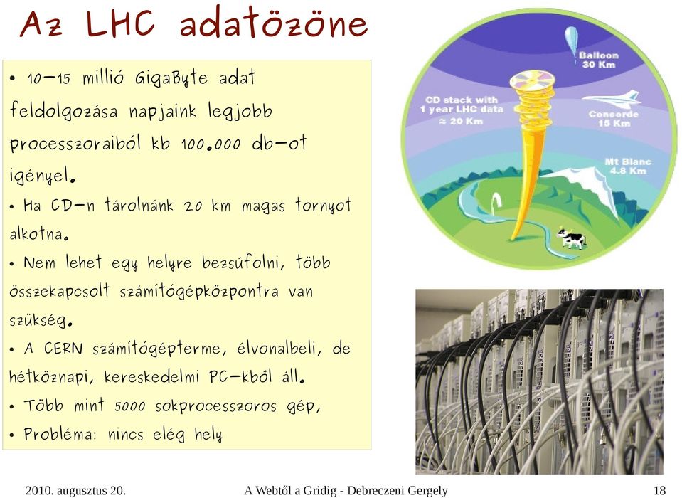 Nem lehet egy helyre bezsúfolni, több összekapcsolt számítógépközpontra van szükség.