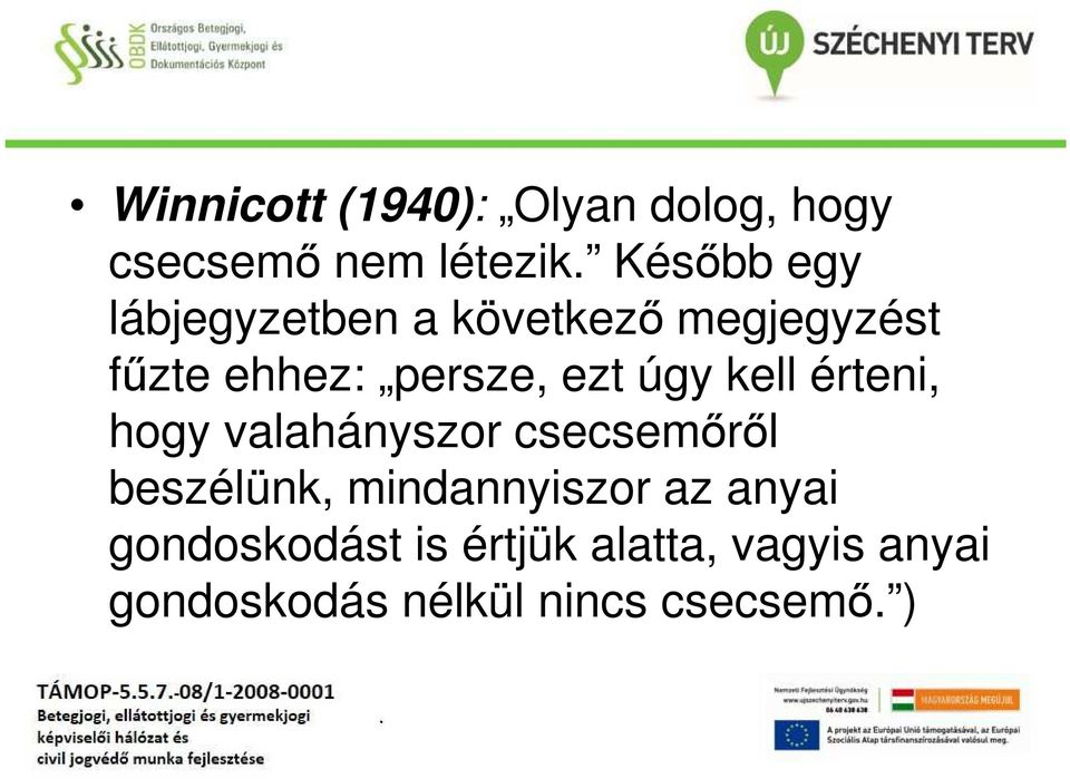 érteni, hogy valahányszor csecsemőről beszélünk, mindannyiszor az anyai